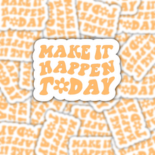 Load image into Gallery viewer, Make It Happen Today Sticker
